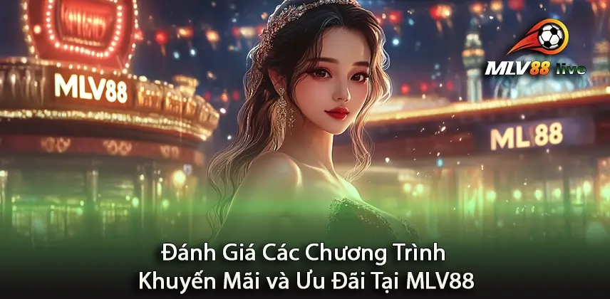 Khám Phá Các Chương Trình Khuyến Mãi và Ưu Đãi Tại MLV88