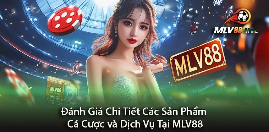 Phân tích sâu các sản phẩm cá cược tại MLV88