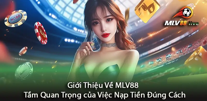 Tìm Hiểu Về MLV88 Và Cách Nạp Tiền An Toàn