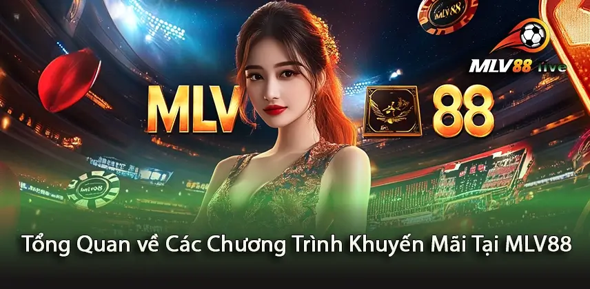 Chinh Phục Các Chương Trình Khuyến Mãi MLV88